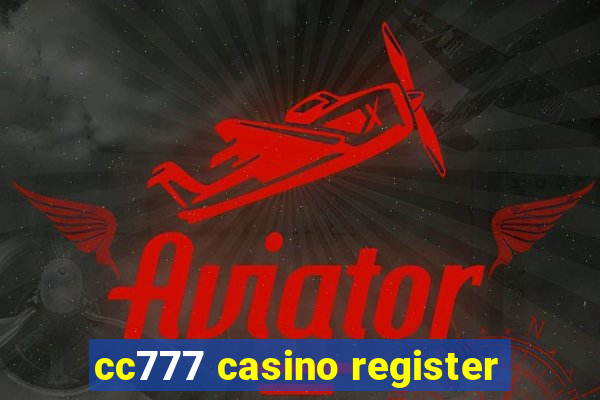 cc777 casino register